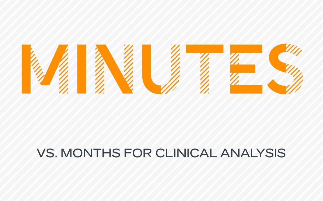 Minutes vs. months for clinical analysis