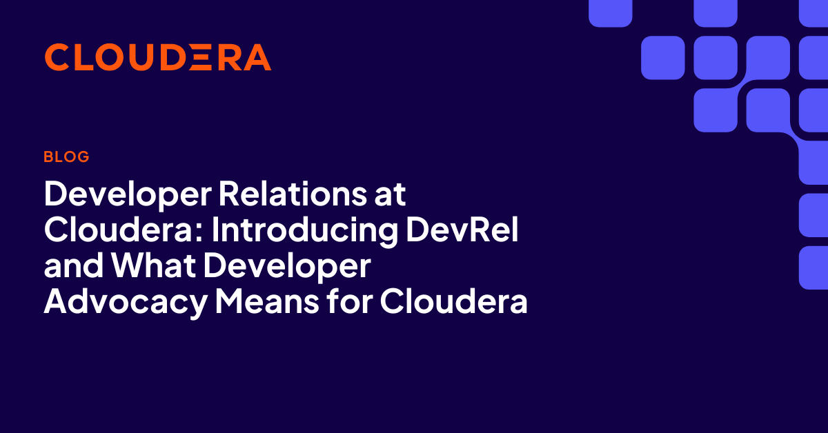 Developer Relations at Cloudera: Introducing DevRel and What Developer ...
