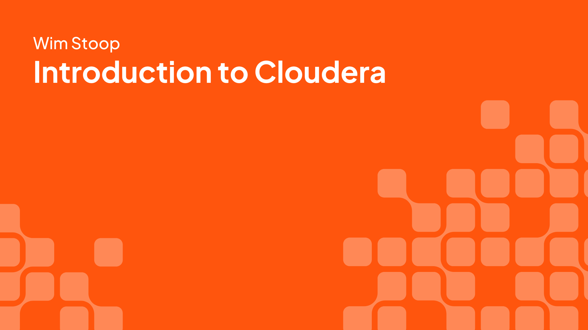 Wim Stoop Introduction to Cloudera