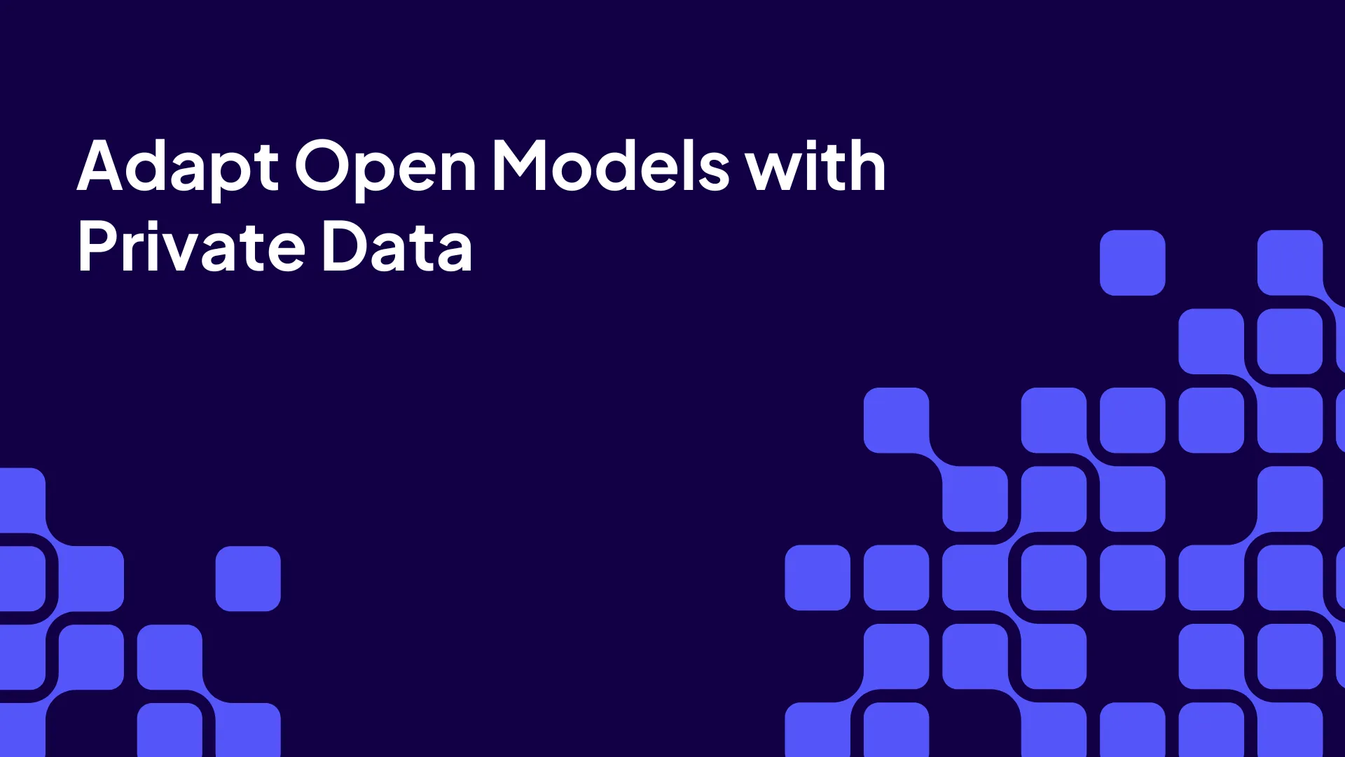 Adapt Open Models with Private Data video thumbnail