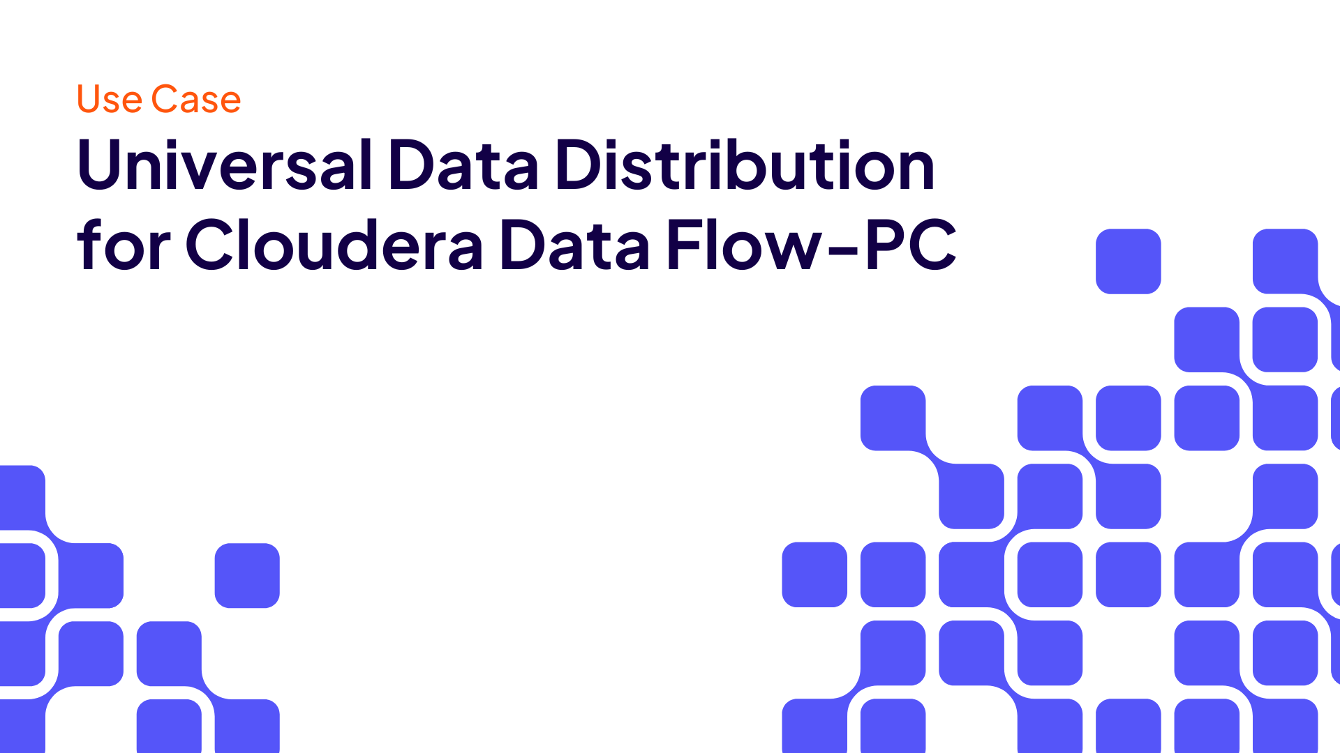 Use Case: Universal Data Distribution With Cloudera DataFlow for Public Cloud