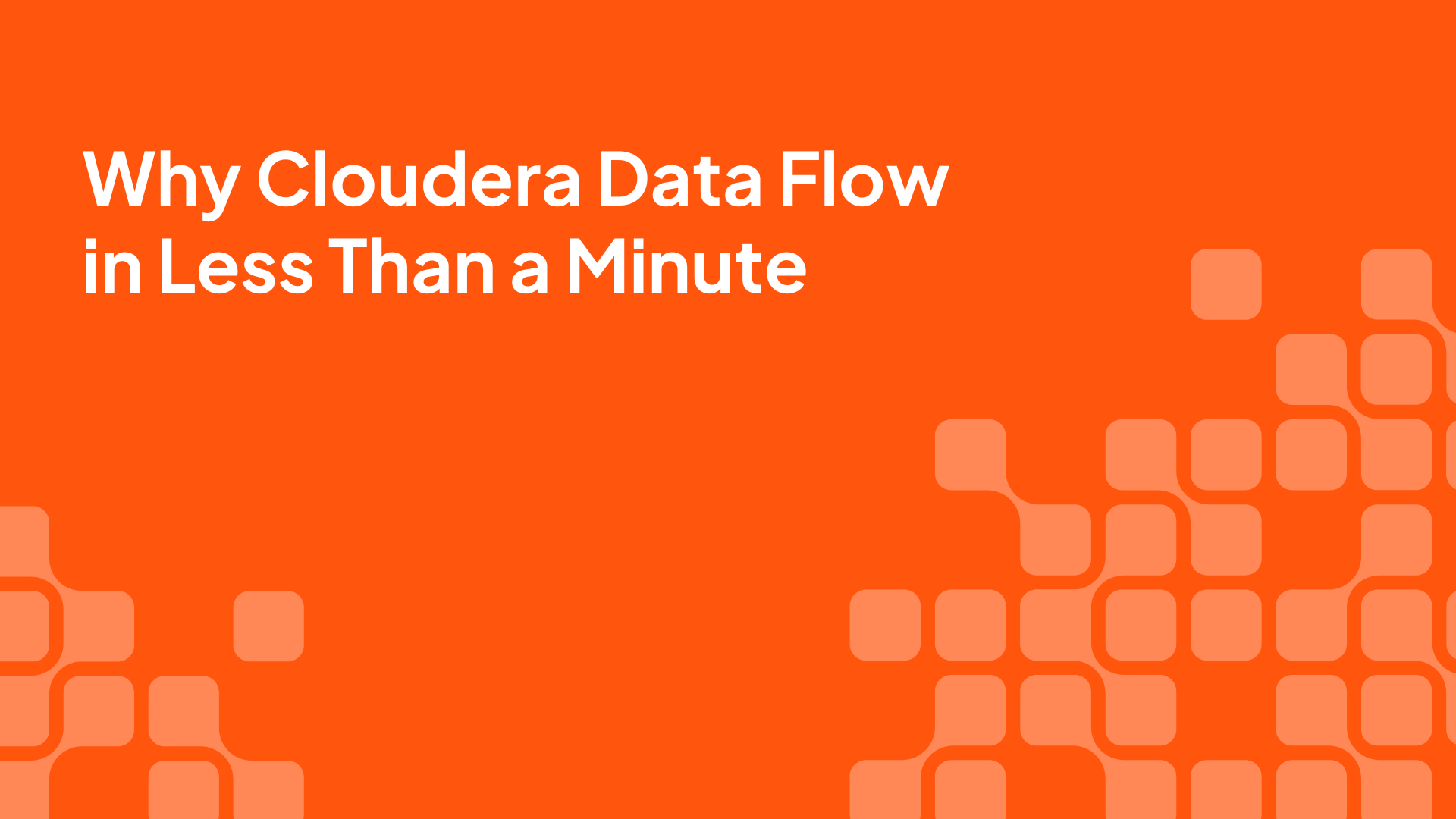 Why Cloudera DataFlow in less than a minute