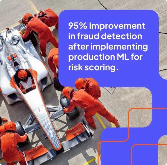 95% improvement in fraud detection after implementing production ML for risk scoring.