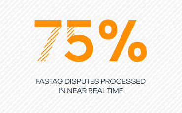 75% FasTag disputes processed in near real time