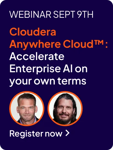 Webinar Sept 9th: Cloudera Anywhere Cloud™: Accelerate Enterprise AI on your own terms 