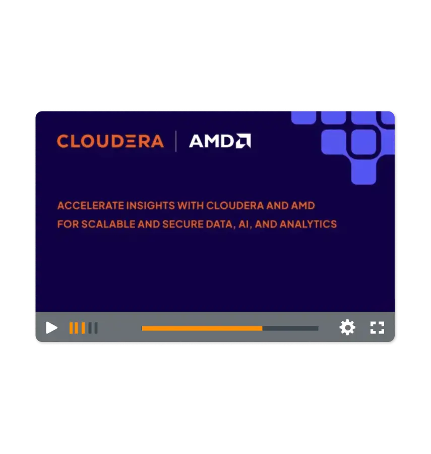 Accelerate Insights with Cloudera and AMD for Scalable and Secure Data, AI, and Analytics